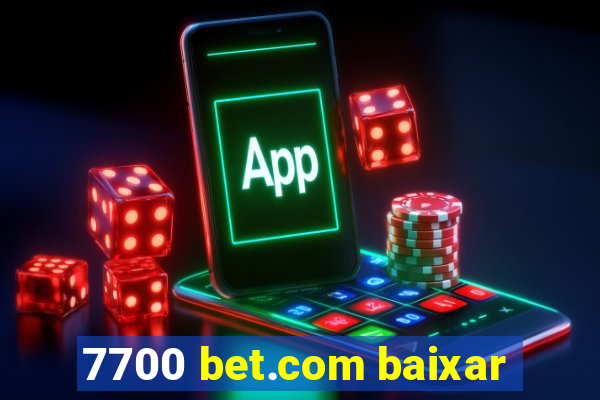 7700 bet.com baixar